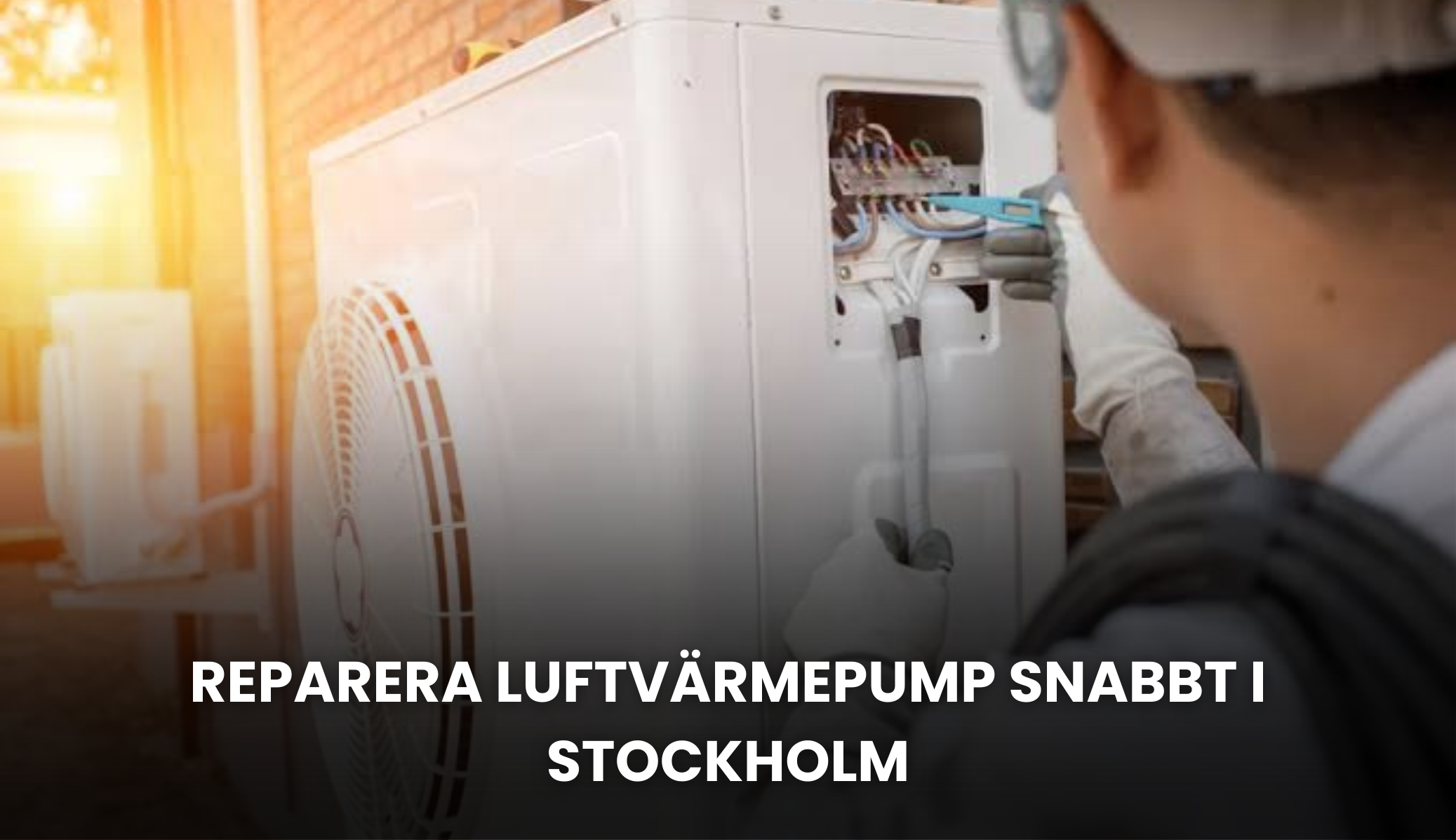 Reparera luftvärmepump snabbt I Stockholm