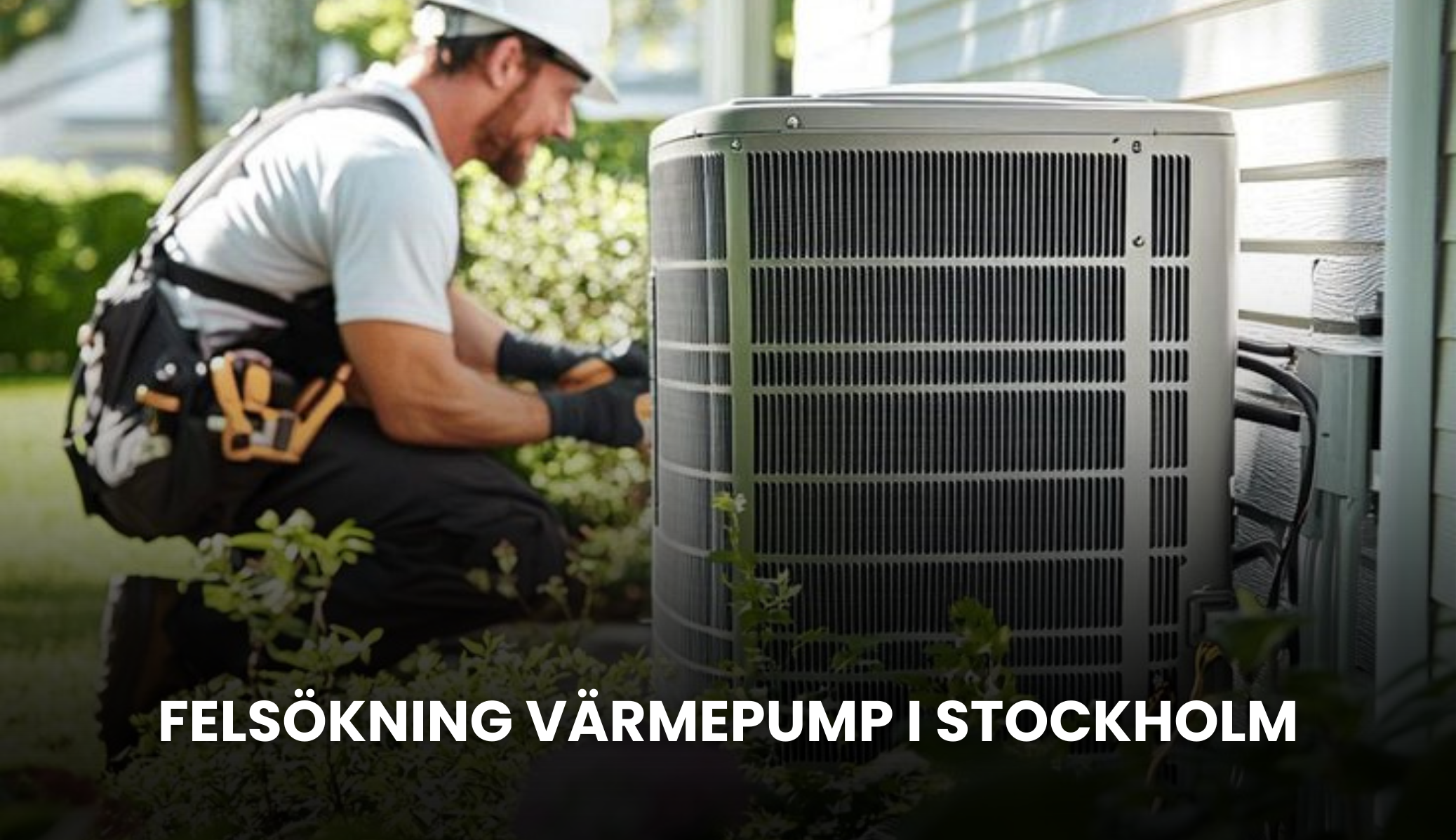 Felsökning värmepump i Stockholm – Effektiv service & reparation