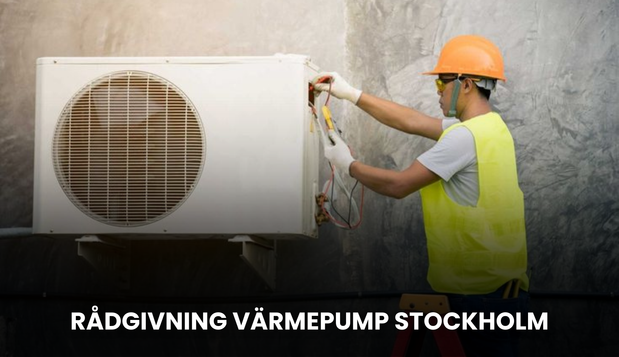 Rådgivning värmepump Stockholm | Expertguide 2025